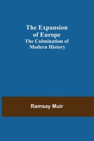 The Expansion of Europe; The Culmination of Modern History 1544872313 Book Cover
