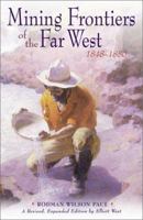 Mining Frontiers of the Far West, 1848-1880 (Histories of the American Frontier) 0826303153 Book Cover