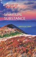 Spiritual Substance: The Heart of Christianity 1548876135 Book Cover