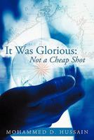 It Was Glorious: Not a Cheap Shot 1426936931 Book Cover