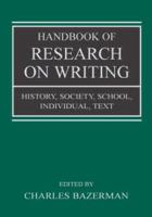 Handbook of Research on Writing: History, Society, School, Individual, Text 0805848703 Book Cover