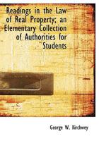Readings in the law of real property: an elementary collection of authorities for students 1164952897 Book Cover