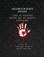 Oscurecimiento oscuro: Libro de suspense oscuro que no debería escribirse (Spanish Edition) B0CWXLPMPK Book Cover