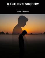 A FATHER'S SHADOW A Son's Journey B0FGWCML1S Book Cover