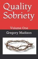 Quality Sobriety: Volume One B08BDW45GS Book Cover
