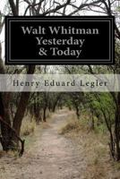 Walt Whitman, Yesterday And Today 1523767944 Book Cover