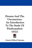 Dreams And The Unconscious: An Introduction To The Study Of Psychoanalysis 1104119560 Book Cover