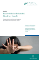 Strafrechtlicher Schutz Bei Hauslicher Gewalt: Eine Vergleichende Untersuchung Zum Deutschen Und Chinesischen Recht 342815990X Book Cover