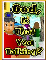 God, Is That You Talking?: Your Personal Sunday School Teacher 1545375240 Book Cover