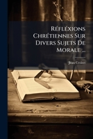 Reflexions Chrétiennes Sur Divers Sujets De Morale... 1179159772 Book Cover