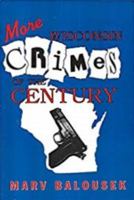 More Wisconsin Crimes of the Century 1878569112 Book Cover