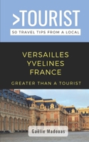 Greater Than a Tourist- Versailles: 50 Travel Tips from a Local B0BMSKYTYR Book Cover