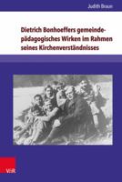 Dietrich Bonhoeffers Gemeindepadagogisches Wirken Im Rahmen Seines Kirchenverstandnisses 3847108689 Book Cover