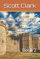 Dungeons Secrets, The New Beginning: Book 2 1073156362 Book Cover