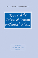 Rape and the Politics of Consent in Classical Athens (Cambridge Classical Studies) 0521100267 Book Cover