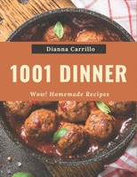 Wow! 1001 Homemade Dinner Recipes: A Homemade Dinner Cookbook for Effortless Meals B08L4MLQZ9 Book Cover