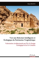 Vers une Relecture Intelligente et Écologique du Patrimoine Troglodytique: Valorisation Architecturale par l’IA, le Design Écologique et la Co-Création (French Edition) 999933864X Book Cover