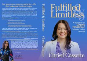 Fulfilled & Limitless: A Blueprint for Leading Powerfully Without Losing Yourself B0FMB5457B Book Cover