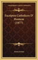 Escriptos Catholicos D' Hontem (1877) 1168443466 Book Cover