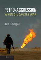 Petro-Aggression: When Oil Causes War 1107654971 Book Cover