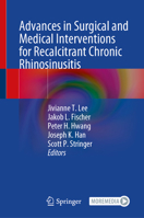 Advances in Surgical and Medical Interventions for Recalcitrant Chronic Rhinosinusitis 3031891902 Book Cover