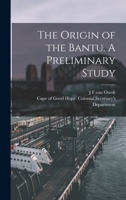 The Origin of the Bantu. A Preliminary Study 1017945764 Book Cover