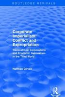 Corporate imperialism: Conflict and expropriation : transnational corporations and economic nationalism in the Third World 0873320735 Book Cover