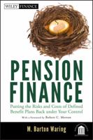 Pension Finance: Putting the Risks and Costs of Defined Benefit Plans Back Under Your Control (Wiley Finance) 1118106369 Book Cover