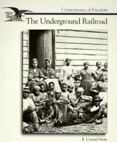 The Story of the Underground Railroad (Cornerstones of Freedom) 0516202987 Book Cover