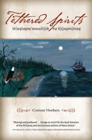 Tethered Spirits: Wiaqtaqne'wasultijik na Kjijaqmijinaq 198983356X Book Cover