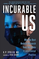 Incurable Me: Why the Best Medical Research Does Not Make It into Clinical Practice 1510774947 Book Cover