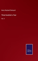 Three hundred a Year: Vol. II 1175381845 Book Cover