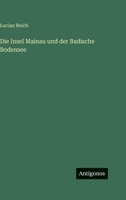 Die Insel Mainau und der Badische Bodensee 3563958785 Book Cover