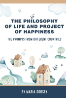 The Philosophy of Life and Project of Happiness: The Prompts from Different Countries B086PPLX5X Book Cover