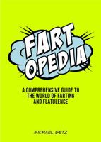 Fartopedia: Everything You Didn't Need to Know - and More! 1849537402 Book Cover