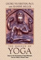 The Essence of Yoga: Essays on the Development of Yogic Philosophy from the Vedas to Modern Times 0892817380 Book Cover