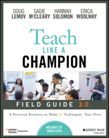 Teach Like a Champion Field Guide 3.0: A Practical Resource to Make the 63 Techniques Your Own 1119903653 Book Cover