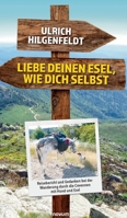 Liebe deinen Esel, wie dich selbst: Reisebericht und Gedanken bei der Wanderung durch die Cevennen mit Hund und Esel 3991079402 Book Cover