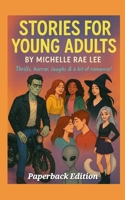 Stories For Young Adults: Ghosts, aliens, heartbreak: YA fiction with teeth and charm. (Young Adult Books) B0G48NDNP9 Book Cover