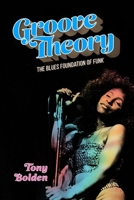 Groove Theory: The Blues Foundation of Funk 1496830520 Book Cover