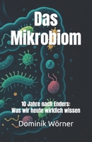Das Mikrobiom: 10 Jahre nach Enders: Was wir heute wirklich wissen (German Edition) B0FP96WXKV Book Cover
