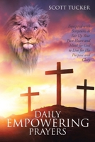 Daily EMPOWERING Prayers: Equipped with Scriptures to Stir Up Your Pure Heart and Mind for God to Live for His Purpose and Glory 1643498983 Book Cover