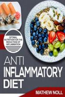 Anti-Inflammatory Diet: Optimal Nutrition for the Reduction of Inflammation 1535194006 Book Cover