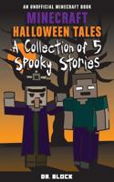 Minecraft Halloween Tales: A Collection of Five Spooky Stories (an unofficial spine-chilling Minecraft book) 1539663884 Book Cover