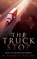 The Truck Stop: Book 5 of the Montclair Murder Series 1662851022 Book Cover
