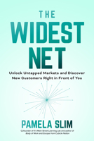 The Widest Net: Unlock Untapped Markets and Discover New Customers Right in Front of You 1264266790 Book Cover