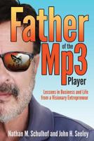 Father of the MP3 Player: Lessons in Business and Life From a Visionary Entrepreneur 0976594285 Book Cover