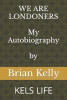WE ARE LONDONERS: KELS LIFE B0BLG5SZ94 Book Cover