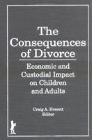 The Consequences of Divorce: Economic and Custodial Impact on Children and Adults 156024187X Book Cover