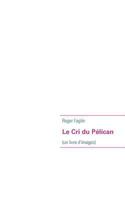Le Cri du Pélican: (un livre d'images) 2810618828 Book Cover